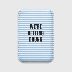 Картхолдер Magsafe магнитный We're getting drunk