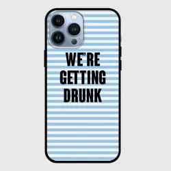 Чехол для iPhone 13 Pro Max We're getting drunk