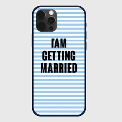 Чехол для iPhone 12 Pro Max I'm getting married