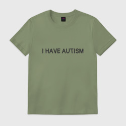 Мужская футболка хлопок I have autism мем