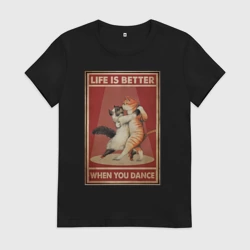 Женская футболка хлопок Жизнь лучше в танце - коты