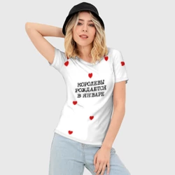 Женская футболка 3D Slim Королевы рождаются в январе и сердца - фото 2
