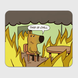Прямоугольный коврик для мышки This is chill - this is fine мем