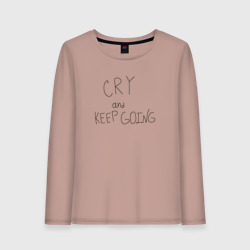 Женский лонгслив хлопок Cry and keep going 