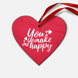 Деревянная игрушка Сердце You make me happy red надпись