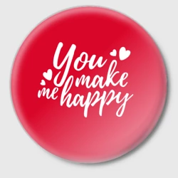 Значок You make me happy red надпись