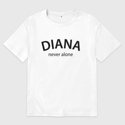Женская футболка хлопок Oversize Diana never alone - motto