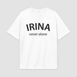 Женская футболка Oversize хлопок premium Irina never alone - motto