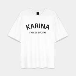 Женская футболка Oversize хлопок premium Karina never alone - motto
