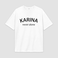 Женская футболка Oversize хлопок premium Karina never alone - motto