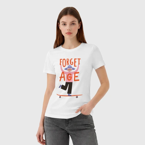 Женская футболка хлопок с принтом Забудь о возрасте, фото на моделе #1